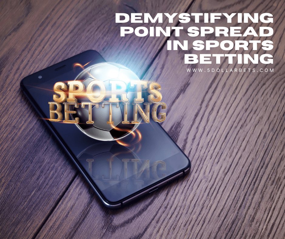 Demystifying Point Spread in Sports Betting: A Comprehensive&nbsp;Guide